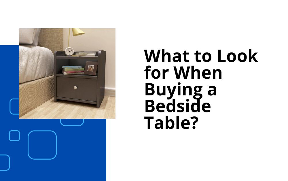 What to Look for When Buying a Bedside Table