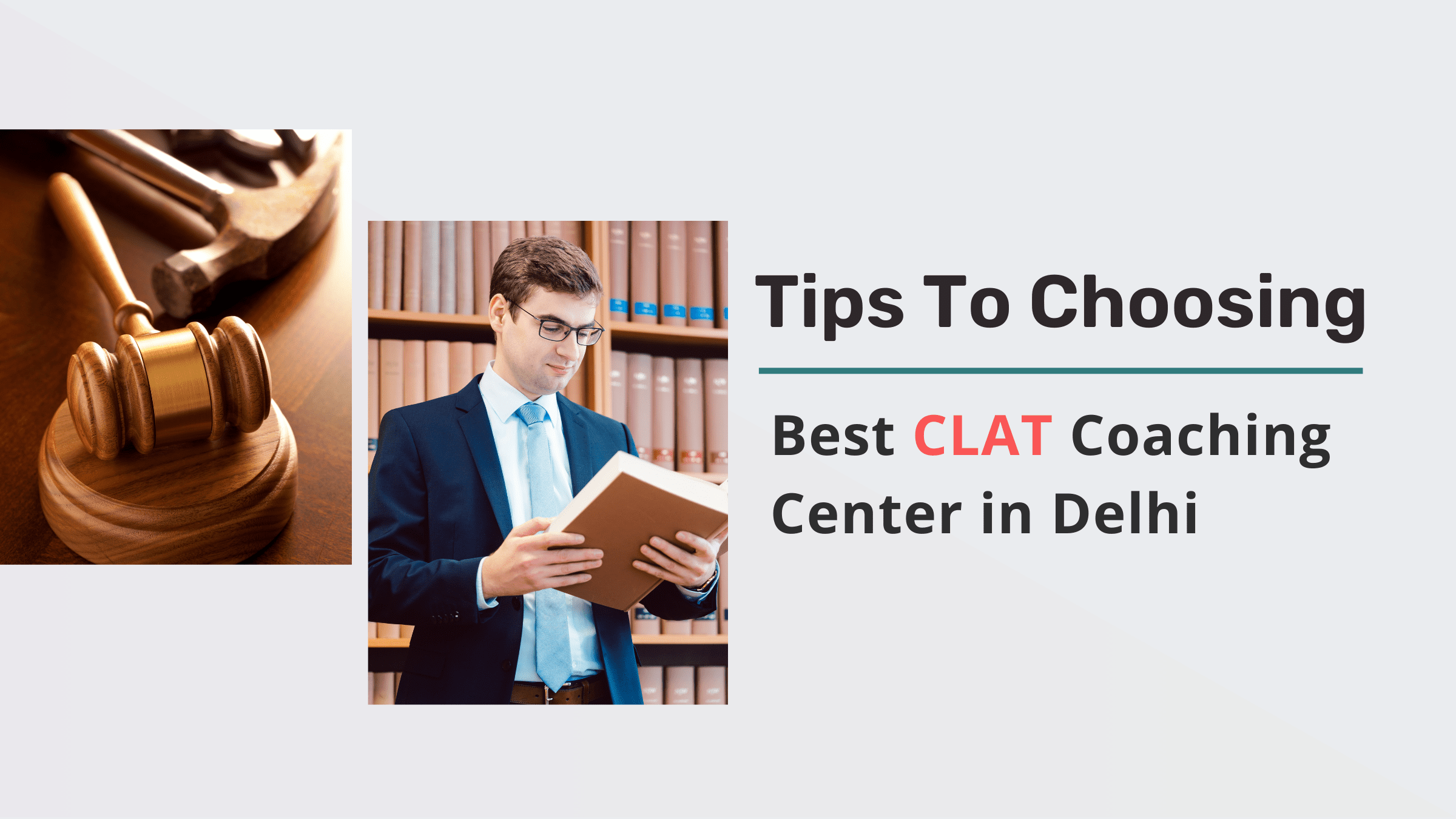 Expert Tips for Choosing the Best CLAT Coaching Center in Delhi