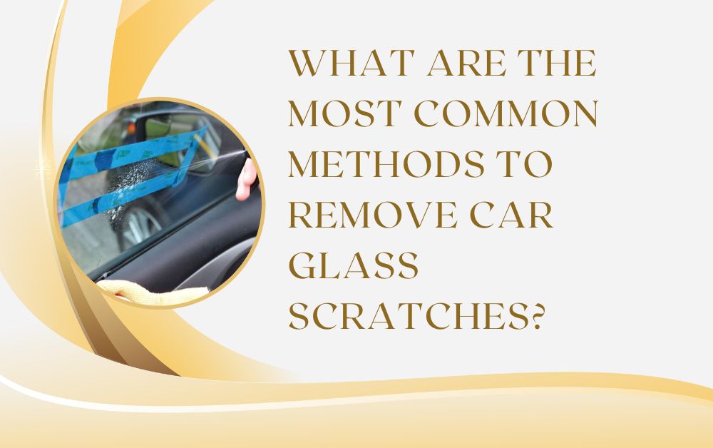 Remove Car Glass Scratches