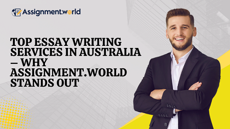 Top Essay Writing Services in Australia – Why Assignment.world Stands Out