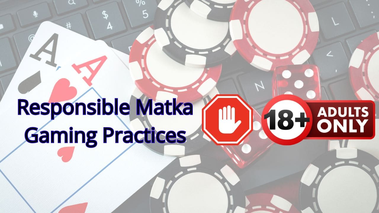 Responsible Matka Gaming Practices